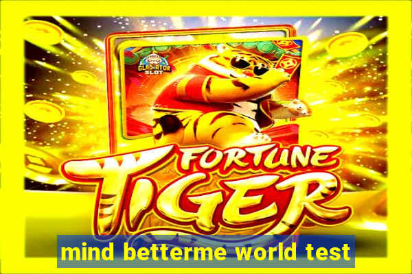 mind betterme world test